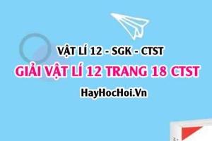 Giải Vật lí 12 trang 18 Chân trời sáng tạo SGK